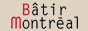 Bâtir Montréal Bâtir Montréal